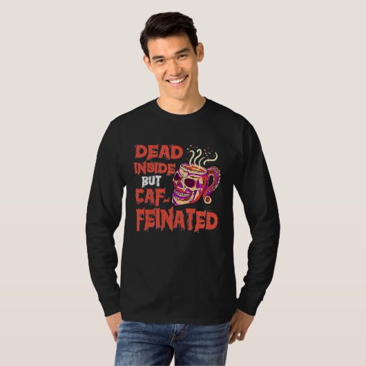 Dead Inside But Caffeinated Skull Mug Coffee T-shirt (Voorkant volledig)