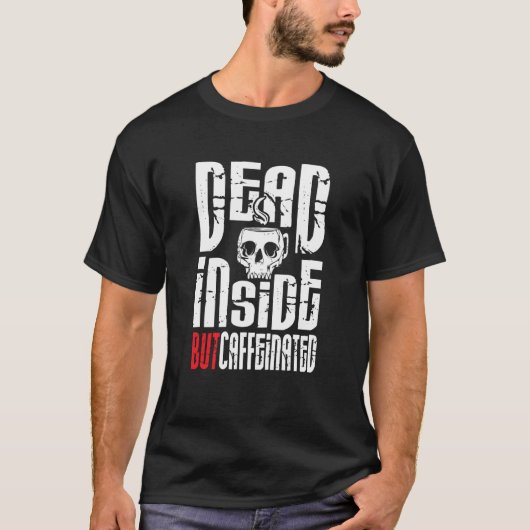 Dead Inside But Caffeinated Skull Mug Coffee T-shirt (Voorkant)