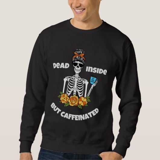 Dead Inside But Caffeinated Skull Skeleton for Wom Trui (Voorkant)