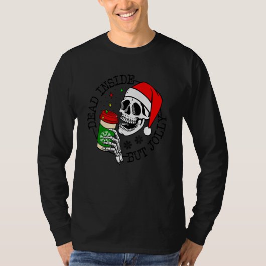 Dead Inside But Jolly Skeleton Coffee Drinking Chr T-shirt (Voorkant)