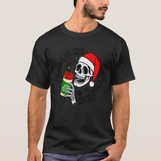Dead Inside But Jolly Skeleton Coffee Drinking Chr T-shirt (Voorkant)
