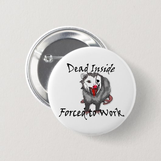 Dead inside forced to work possum button  (Voorkant /achterkant)