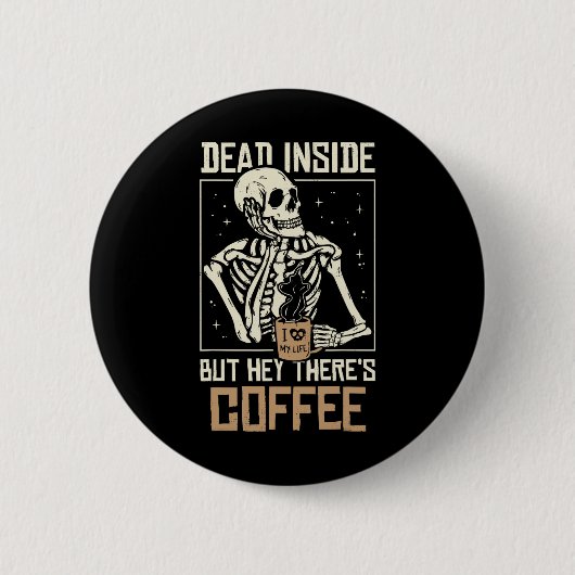 Dead Inside Skeleton Drink Coffee Funny Hallowe Ronde Button 5,7 Cm (Voorkant)