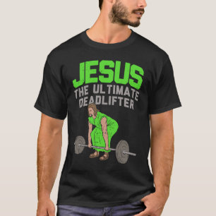 Deadlift Jezus I Christelijk Krachttraining Workou T-shirt