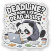 Deadline? More Like Dead Inside – Cute Chibi Panda Sticker (Voorkant)