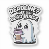 Deadline? More Like Dead Inside – Kawaii Ghost Sticker (Voorkant)