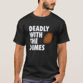 Deadly With the Dimes Football Quarterback Offense T-shirt (Voorkant)