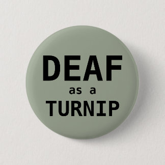 DEAF als TURNIP Ronde Button 5,7 Cm