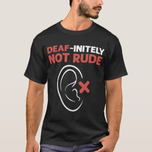 Deaf Inveel niet Rude ASL Hand Sign Language Deaf T-shirt