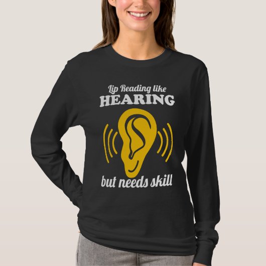 Deaf Lip Reading Like Hearing T-shirt (Voorkant)