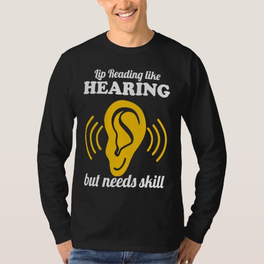 Deaf Lip Reading Like Hearing T-shirt (Voorkant)