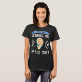 Deaf Pride Put Hearing Aid for this Sign Language T-shirt (Voorkant volledig)