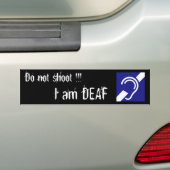 Deaf, schiet niet!!!! Ik ben DEAF Bumpersticker (Op auto)