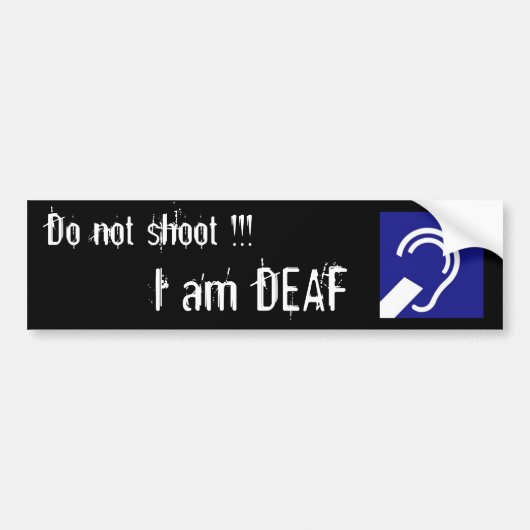 Deaf, schiet niet!!!! Ik ben DEAF Bumpersticker (Voorkant)