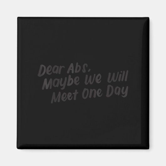 Dear Abs Maybe One Day We Will Meet Funny Gym Quot Magneet (Voorkant)