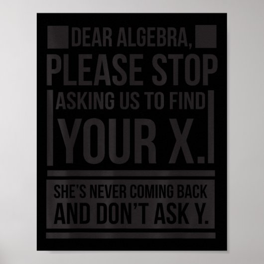 Dear Algebra Find X Ask Y Funny Math Saying Nerd Q Poster (Voorkant)