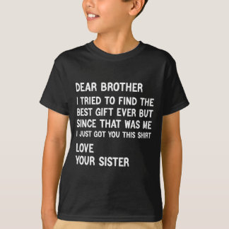 Dear Brother I Tried To Find The Present Funny Sis T-shirt
