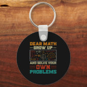 Dear Math Grow Up And Solve Your Own Problem Back Sleutelhanger (Voorkant)