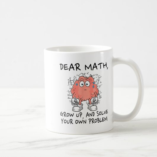 Dear Math Grow Up And Solve Your Own Problem Funny Koffiemok (Rechts)
