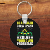 Dear Math Grow Up And Solve Your Own Problems Funn Sleutelhanger (Voorkant)