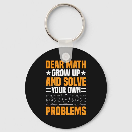 Dear Math Grow Up And Solve Your Own Problems Funn Sleutelhanger (Voorkant)