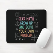 Dear Math Grow Up And Solve Your Own Problems Math Muismat (Met muis)