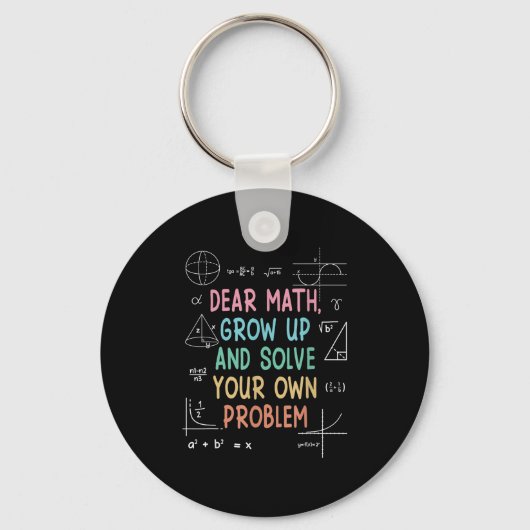 Dear Math Grow Up And Solve Your Own Problems Math Sleutelhanger (Voorkant)