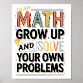 Dear Math Grow Up Solve Your Own Problems Quote  Poster (Voorkant)