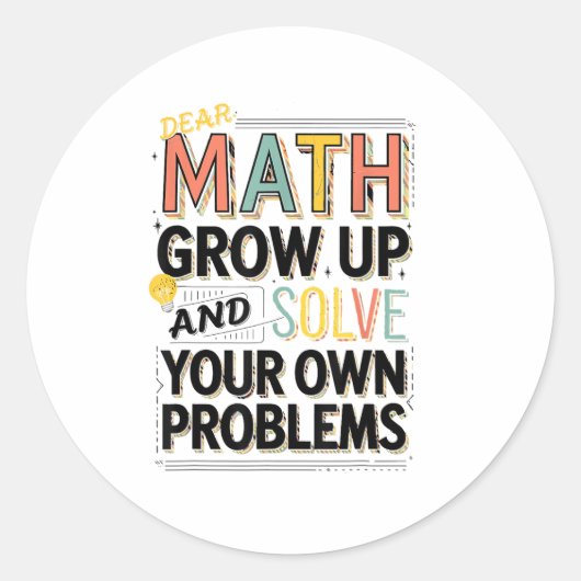 Dear Math Grow Up Solve Your Own Problems Quote Ronde Sticker (Voorkant)