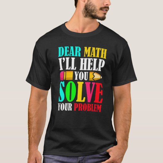Dear Math I'll Help You Solve Your Problems 100th T-shirt (Voorkant)