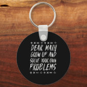 Dear Math Solve Your Own Problems Funny Sarcastic Sleutelhanger (Voorkant)