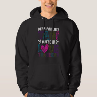 Dear Parents Tag You re It Love Teachers Last Day  Hoodie