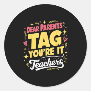 Dear Parents Tag You're It Love Teachers Last Day
