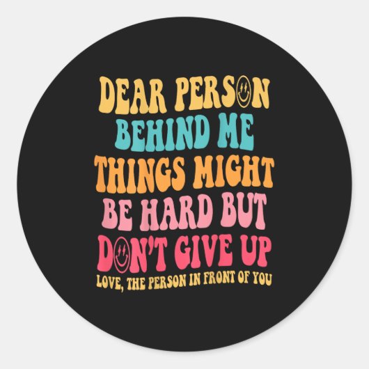 Dear Person Behind Me Don't Give Up, Insrational Q Ronde Sticker (Voorkant)