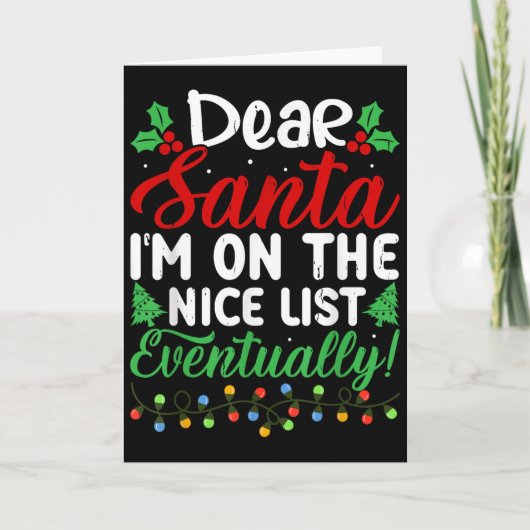 Dear Santa I'm On Nice List Eventually! Funny Chri Kaart (Voorkant)