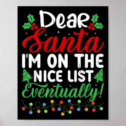 Dear Santa I'm On Nice List Eventually! Funny Chri Poster (Voorkant)