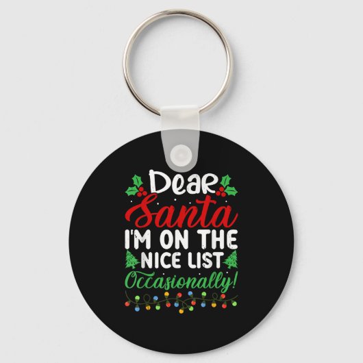 Dear Santa I'm On Nice List Occasionally! Funny Xm Sleutelhanger (Voorkant)