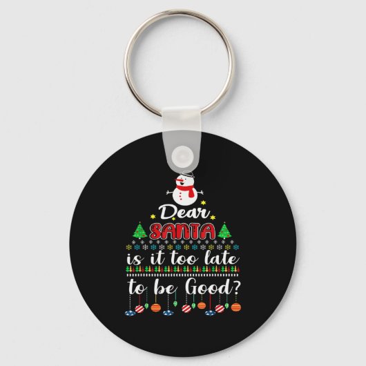 Dear Santa Is It Too Late To Be Good Funny Christm Sleutelhanger (Voorkant)