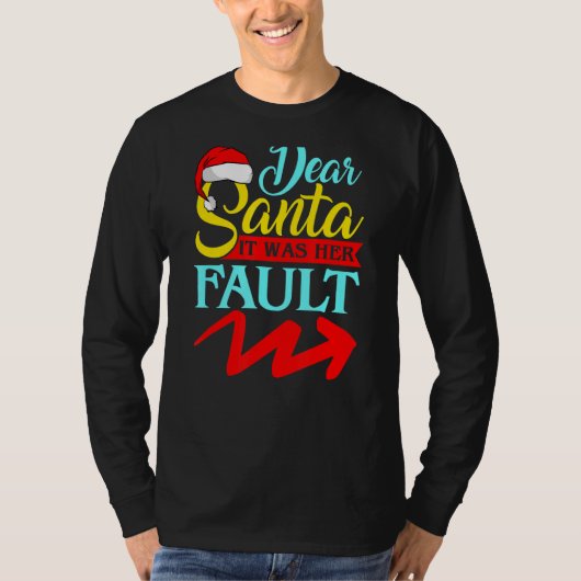 DEAR SANTA IT WAS HER FAULT (Arrow Pointing Right) T-shirt (Voorkant)