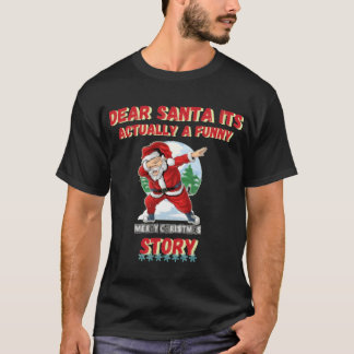 Dear santa its actually a funny storychristmas dog t-shirt
