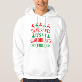 Dear Santa It's My Coworker's Fault Hoodie