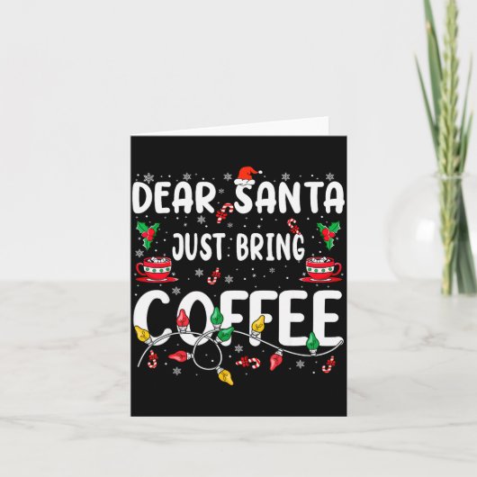 Dear Santa Just Bring Coffee Christmas Coffee Love Kaart (Voorkant)