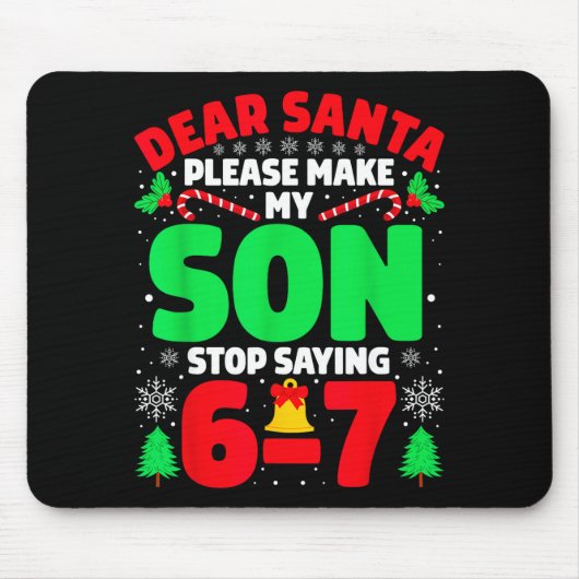 Dear Santa Make My Son Stop Saying 6-7 Funny Chris Muismat (Voorkant)