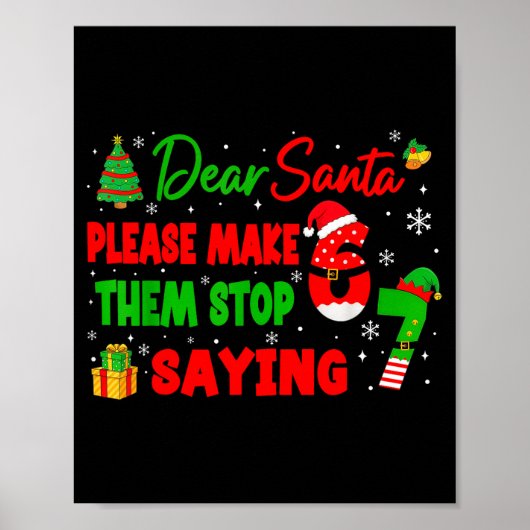 Dear Santa Make Them Stop Saying 67 Christmas Six  Poster (Voorkant)