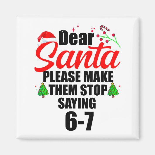 Dear Santa Make Them Stop Saying 67 Kids Parents H Magneet (Voorkant)