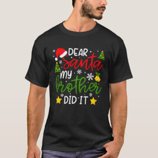Dear Santa My Brother Did It Family Christmas T-shirt