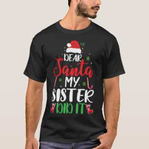 Dear Santa My Sister Did It Funny Christmas Pajama T-shirt