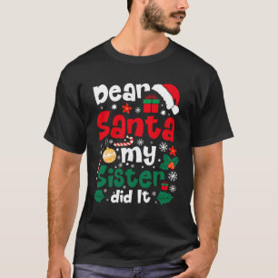 Dear Santa My Sister Did It Funny Christmas Pajama T-shirt