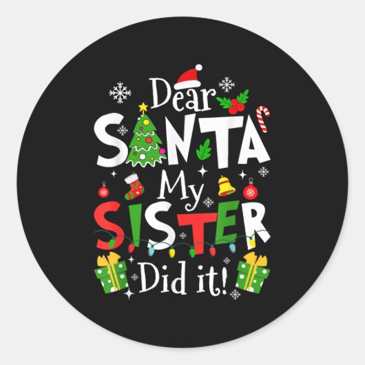 Dear Santa My Sister Did It Funny Christmas Xmas G Ronde Sticker (Voorkant)