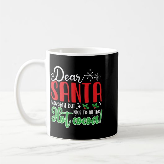 Dear Santa Naughty But Nice To All The Hot Cocoa! Koffiemok (Links)